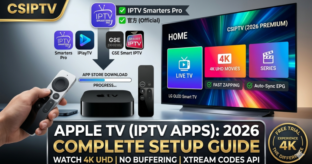 Discover the best Apple TV (IPTV Apps) for 2026. Step-by-step guide to installing CSIPTV on Apple TV 4K using IPTV Smarters, iPlayTV, and more.