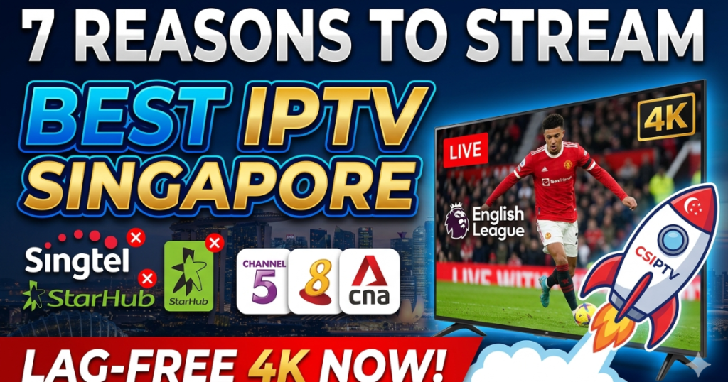 Discover the Best IPTV Singapore subscription. Stream premium local Singtel, StarHub channels, and live global sports via CSIPTV.